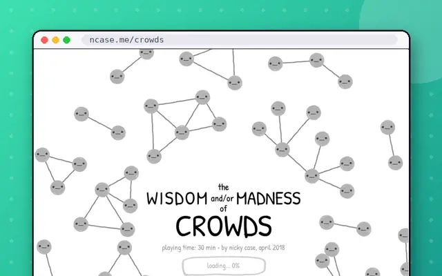 The Wisdom and/or Madness of Crowds: preview of ncase.me